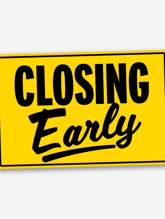 Closing Early